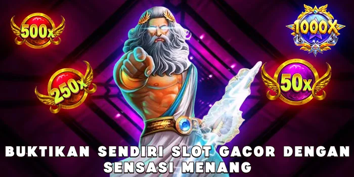 Buktikan Sendiri Slot Gacor dengan Sensasi Menang 