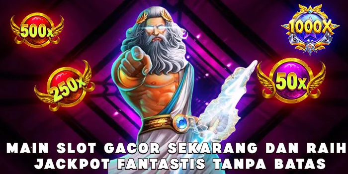 Main Slot Gacor Sekarang dan Raih Jackpot Fantastis Tanpa Batas