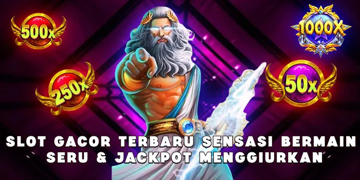 Slot Gacor Terbaru Sensasi Bermain Seru & Jackpot Menggiurkan